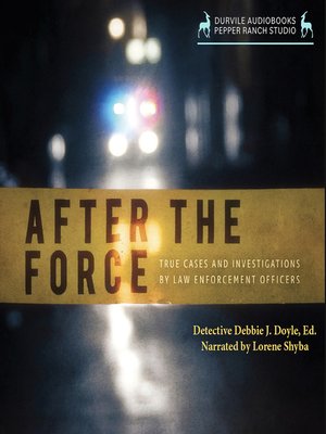 cover image of After the Force--True Cases and Investigations by Law Enforcement Officers